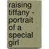 Raising Tiffany - Portrait Of A Special Girl