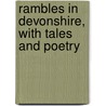 Rambles In Devonshire, With Tales And Poetry door Henry John Whitfeld