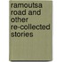 Ramoutsa Road And Other Re-Collected Stories