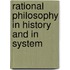 Rational Philosophy In History And In System
