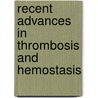 Recent Advances In Thrombosis And Hemostasis door K. Davie