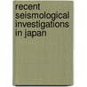 Recent Seismological Investigations in Japan door Dairoku Kikuchi