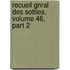 Recueil Gnral Des Sotties, Volume 46, Part 2