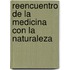 Reencuentro de La Medicina Con La Naturaleza