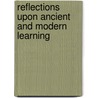 Reflections Upon Ancient and Modern Learning by William Wotton