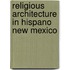 Religious Architecture in Hispano New Mexico