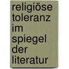 Religiöse Toleranz im Spiegel der Literatur door Onbekend