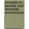 Remarks On Secular And Domestic Architecture door Sir George Gilbert Scott