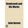 Rembrandt And His Works. Re-Ed. By H. Murray door Rembrandt