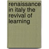 Renaissance In Italy The Revival Of Learning door John Addington Symonds
