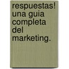 Respuestas! Una Guia Completa del Marketing. door Lois K. Geller