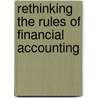 Rethinking the Rules of Financial Accounting door Dr Robert Anthony