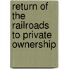 Return of the Railroads to Private Ownership door United States. Congr