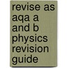 Revise As Aqa A And B Physics Revision Guide by Graham Booth