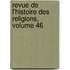 Revue de L'Histoire Des Religions, Volume 46
