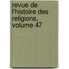 Revue de L'Histoire Des Religions, Volume 47 door Paul Alphandry