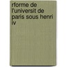 Rforme De L'universit De Paris Sous Henri Iv by A-J. Rance