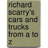 Richard Scarry's Cars and Trucks from A to Z door Richard Scarry