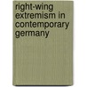 Right-Wing Extremism in Contemporary Germany door Gerard Braunthal