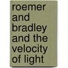Roemer And Bradley And The Velocity Of Light door Sir Oliver Lodge