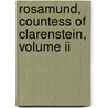 Rosamund, Countess Of Clarenstein, Volume Ii by Watson