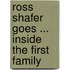 Ross Shafer Goes ... Inside The First Family