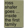 Ross Shafer Goes ... Inside The First Family door Jerden Records