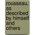 Rousseau, As Described By Himself And Others