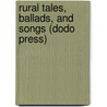 Rural Tales, Ballads, And Songs (Dodo Press) by Robert Bloomfield