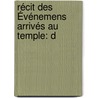 Récit Des Événemens Arrivés Au Temple: D by Marie-Thrse Charlotte Angoulme