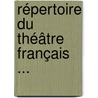 Répertoire Du Théâtre Français ... door Onbekend
