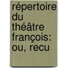 Répertoire Du Théâtre François: Ou, Recu door Petitot