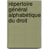 Répertoire Général Alphabétique Du Droit by Unknown
