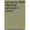 Sql Server 2005 Reporting Services In Action door Teo Lachev