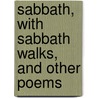 Sabbath, with Sabbath Walks, and Other Poems door James Grahame