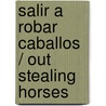 Salir a robar caballos / Out Stealing Horses door Per Petterson