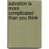 Salvation Is More Complicated Than You Think
