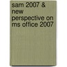 Sam 2007 & New Perspective On Ms Office 2007 door Shaffer/Carey/Ageloff