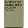 Sandwich And Bourne, Colony And Town Records by Anonymous Anonymous