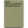 Santa Biblia-nvi-coleccion Naturaleza Flores by Zondervan Publishing