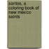 Santos, A Coloring Book Of New Mexico Saints