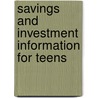 Savings and Investment Information for Teens by Unknown