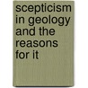 Scepticism In Geology And The Reasons For It door Verifier