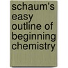 Schaum's Easy Outline Of Beginning Chemistry door David Goldberg