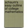 Schaum's Easy Outline Of College Mathematics door Philip Schmidt