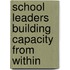 School Leaders Building Capacity from Within