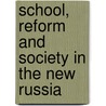School, Reform And Society In The New Russia door Stephen L. Webber