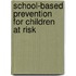 School-Based Prevention For Children At Risk