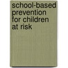 School-Based Prevention For Children At Risk door William G. Haffy