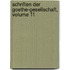 Schriften Der Goethe-Gesellschaft, Volume 11